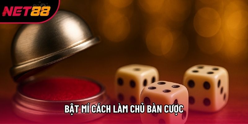 Bật mí cách làm chủ bàn cược Bật mí cách làm chủ bàn cược