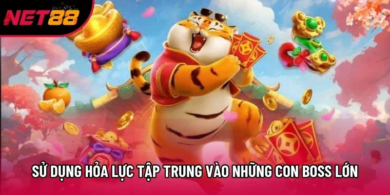 Sử dụng hỏa lực tập trung vào những con Boss lớn Sử dụng hỏa lực tập trung vào những con Boss lớn
