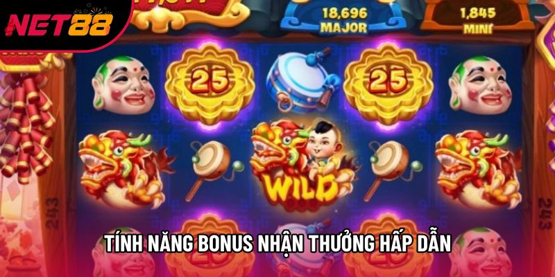 Tính năng Bonus nhận thưởng hấp dẫn Tính năng Bonus nhận thưởng hấp dẫn